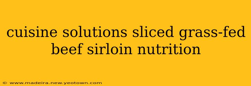 cuisine solutions sliced grass-fed beef sirloin nutrition