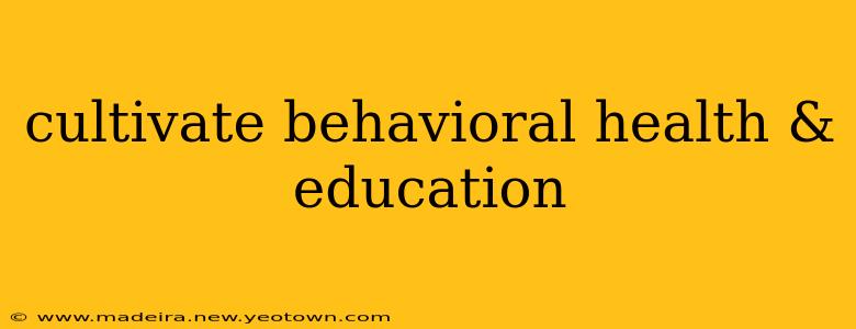 cultivate behavioral health & education