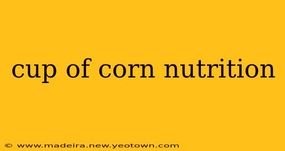 cup of corn nutrition