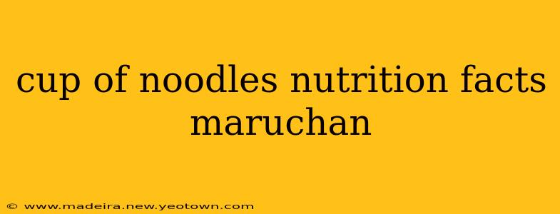 cup of noodles nutrition facts maruchan