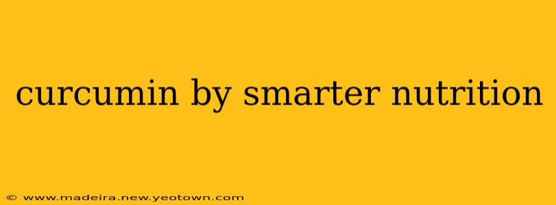 curcumin by smarter nutrition