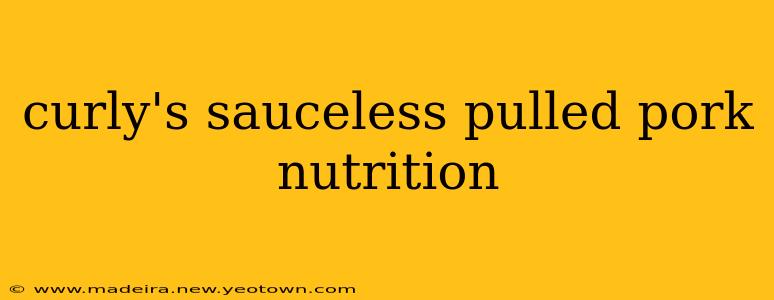 curly's sauceless pulled pork nutrition