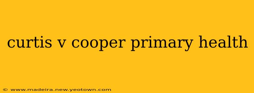 curtis v cooper primary health