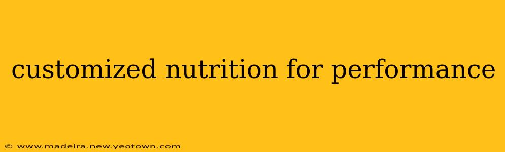 customized nutrition for performance