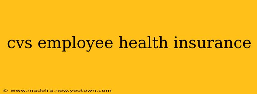 cvs employee health insurance