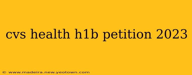 cvs health h1b petition 2023