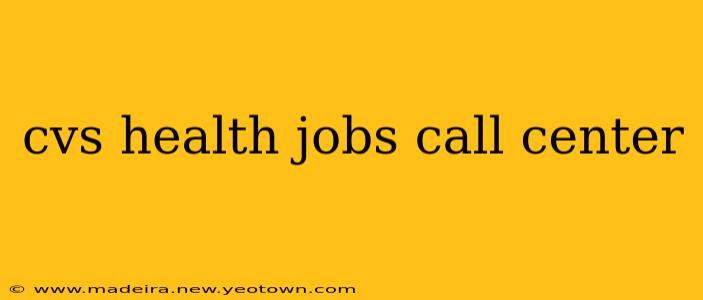 cvs health jobs call center