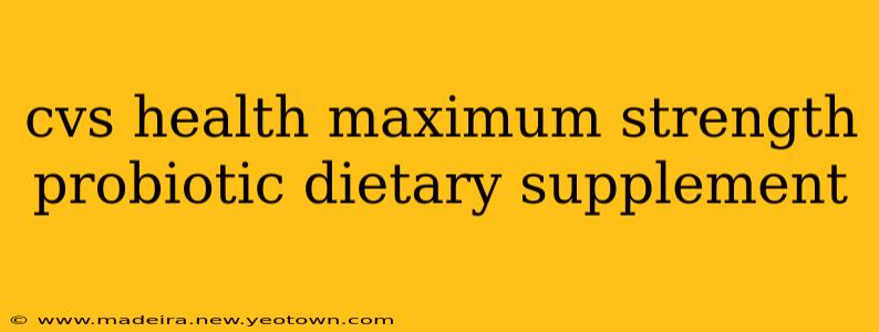 cvs health maximum strength probiotic dietary supplement