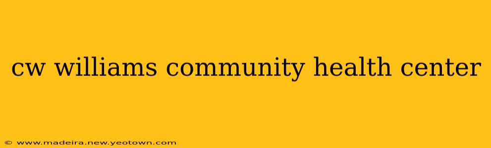 cw williams community health center
