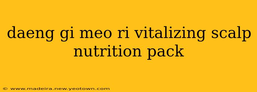 daeng gi meo ri vitalizing scalp nutrition pack