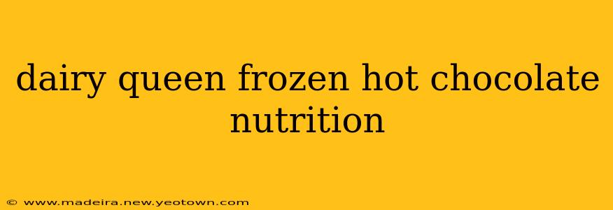 dairy queen frozen hot chocolate nutrition