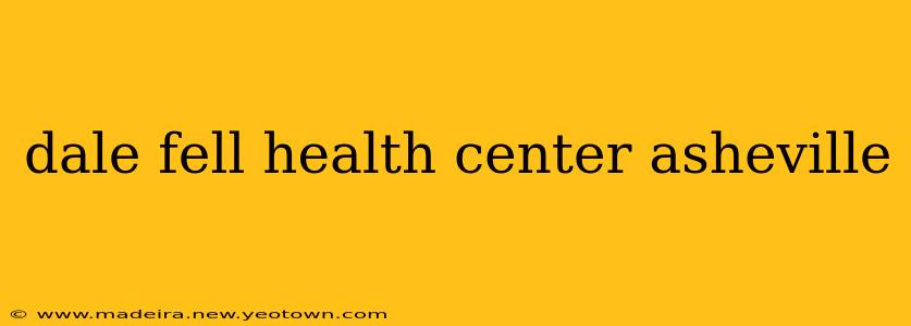 dale fell health center asheville