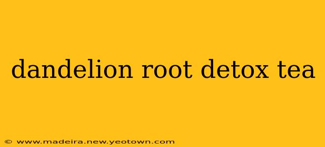 dandelion root detox tea