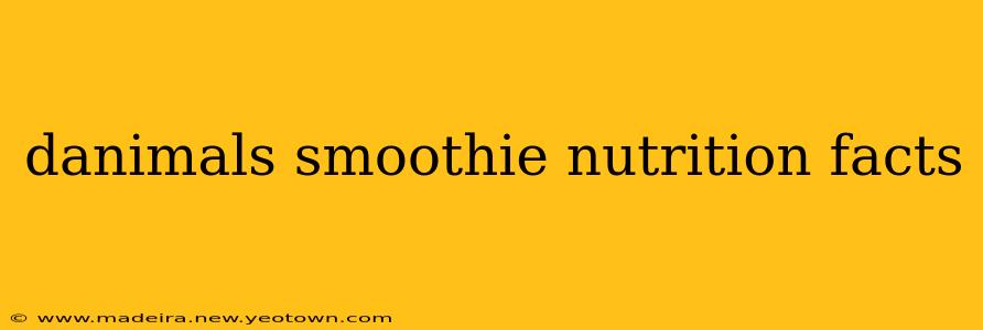 danimals smoothie nutrition facts