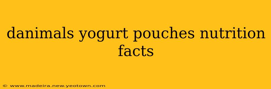 danimals yogurt pouches nutrition facts