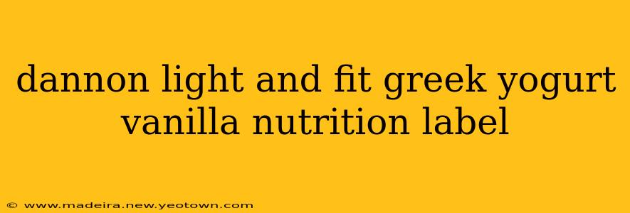 dannon light and fit greek yogurt vanilla nutrition label