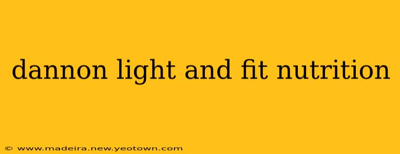 dannon light and fit nutrition