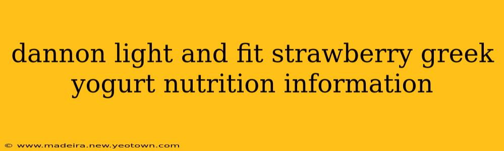 dannon light and fit strawberry greek yogurt nutrition information