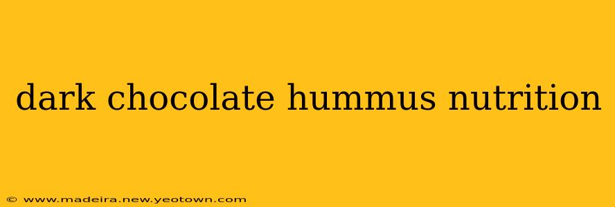 dark chocolate hummus nutrition