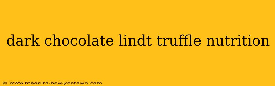 dark chocolate lindt truffle nutrition