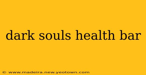 dark souls health bar