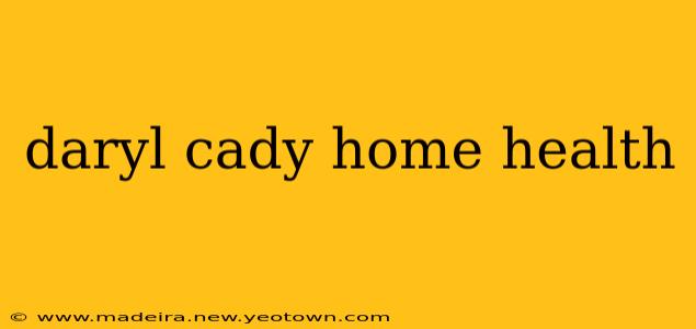 daryl cady home health