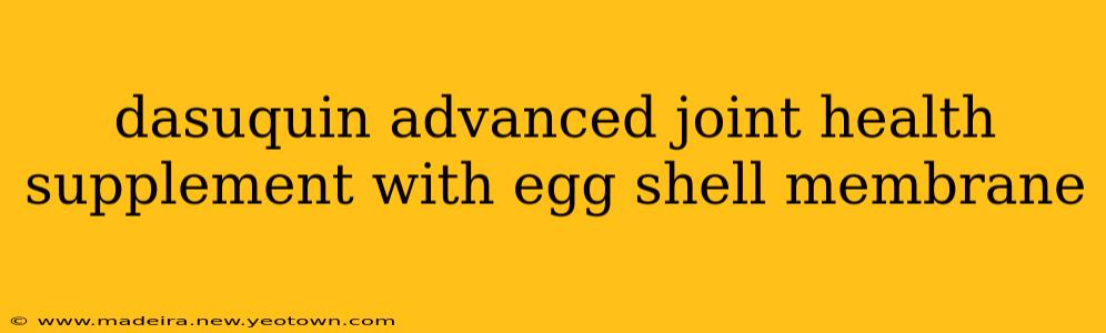 dasuquin advanced joint health supplement with egg shell membrane
