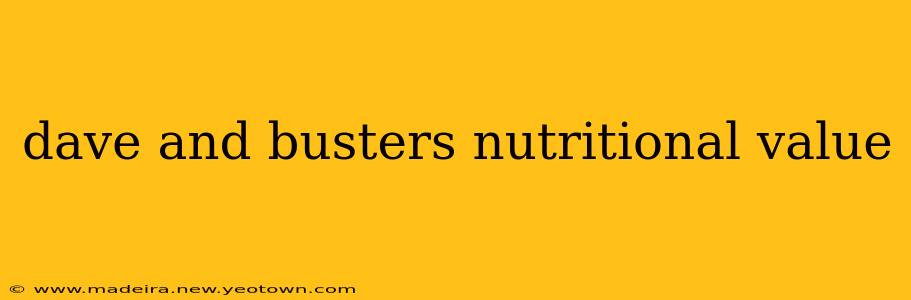dave and busters nutritional value