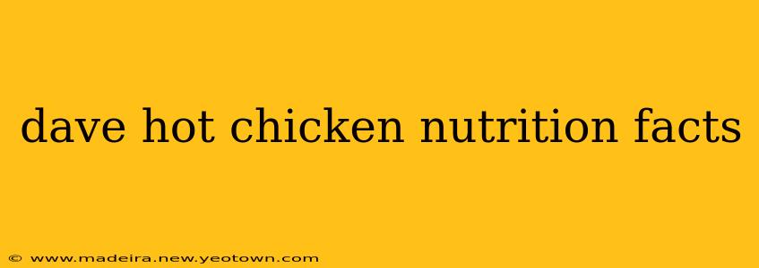 dave hot chicken nutrition facts
