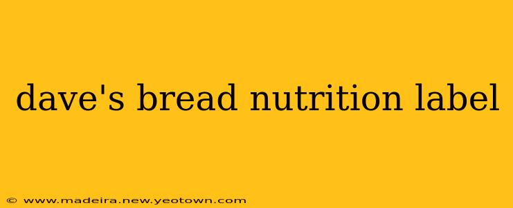dave's bread nutrition label