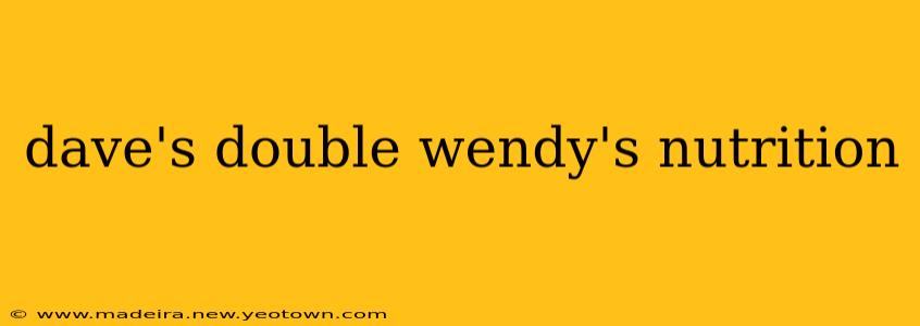 dave's double wendy's nutrition
