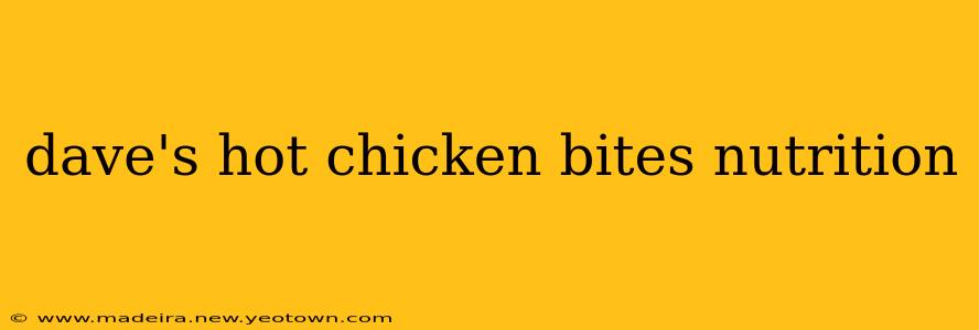 dave's hot chicken bites nutrition