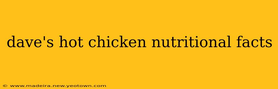 dave's hot chicken nutritional facts