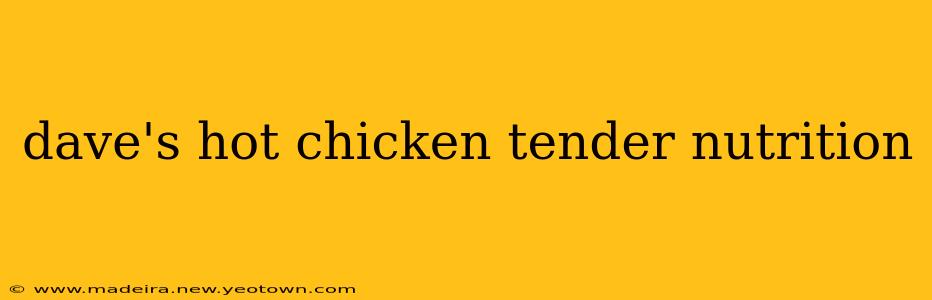 dave's hot chicken tender nutrition