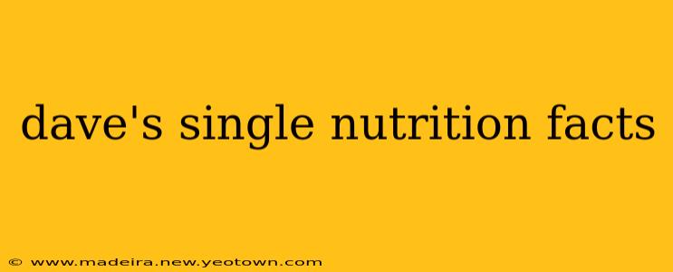 dave's single nutrition facts