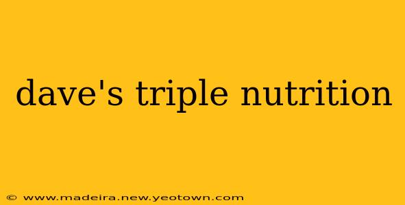 dave's triple nutrition