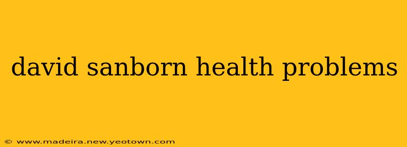 david sanborn health problems