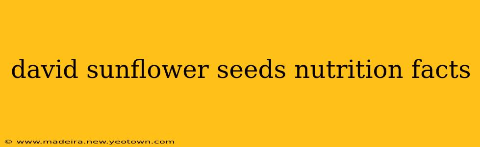 david sunflower seeds nutrition facts
