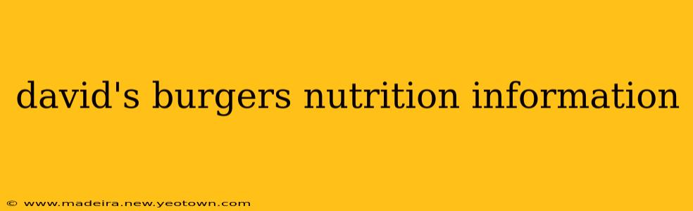 david's burgers nutrition information