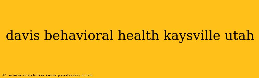davis behavioral health kaysville utah