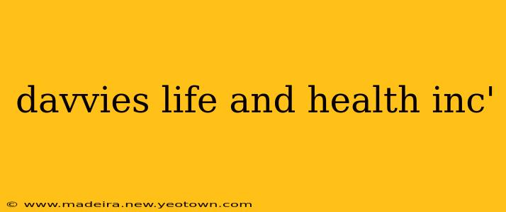 davvies life and health inc'