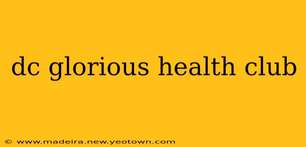 dc glorious health club