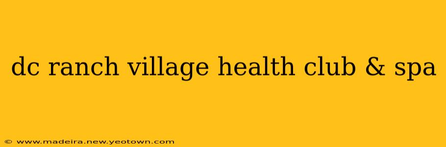 dc ranch village health club & spa