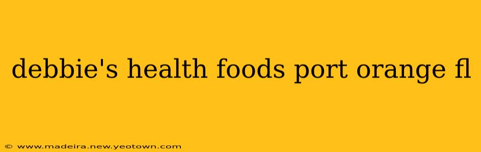debbie's health foods port orange fl