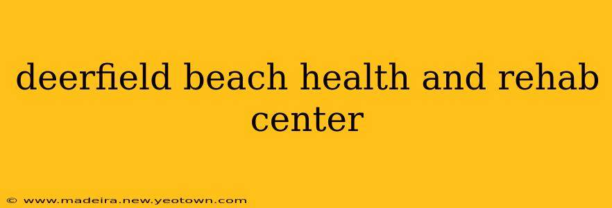 deerfield beach health and rehab center