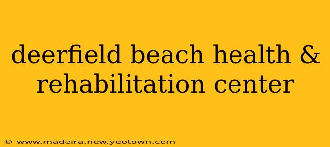 deerfield beach health & rehabilitation center
