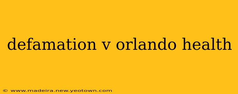 defamation v orlando health