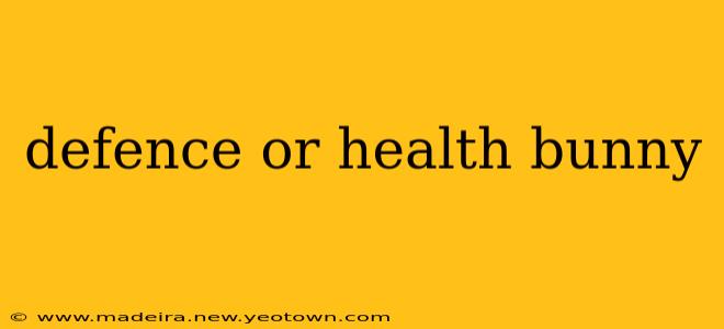 defence or health bunny