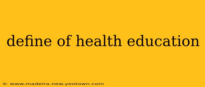 define of health education