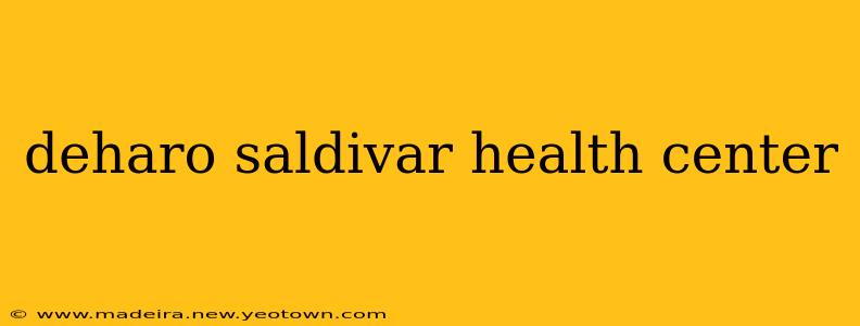 deharo saldivar health center
